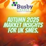 Busby Finance Autumn 2025 Market Insights for UK SMEs – seasonal finance trends blog header with autumn leaves.